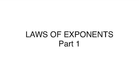 LAWS OF EXPONENTS Part 1