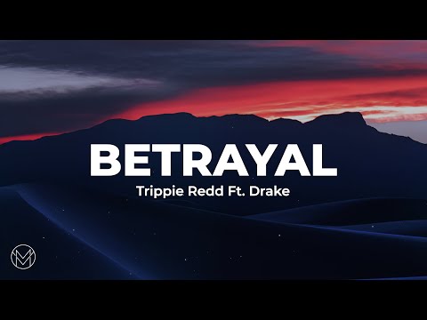 Trippie Redd – Betrayal (Lyrics) Ft. Drake