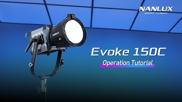 Nanlux Evoke 150C | Operation Tutorial