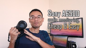 No headphone jack No problem! SONY a6500 audio monitoring