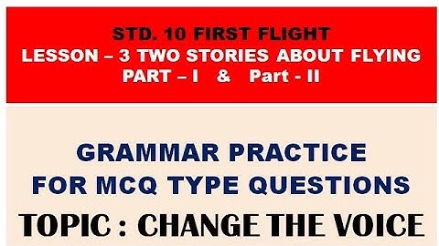 STD. 10 FIRST FLIGHT LESSON 3  TWO STORIES ABOUT FLYING GRAMMAR PRACTICE-ACTIVE PASSIVE VOICE