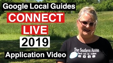 Google Local Guide CONNECT  LIVE 2019 Application Video    True Southern Accent.