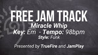 🎸 Free Funk Jam Track - Miracle Whip - Key of Em - 98bpm - JamPlay + @TrueFireTV