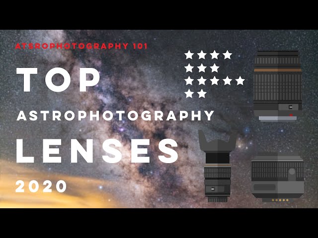 Astrophotography 101 - Lens Guide and Recommendation (updated for 2021) class=