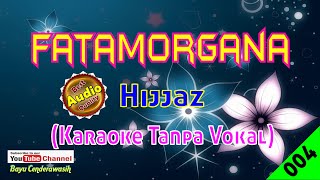 Fatamorgana by Hijjaz [Original Audio-HQ] | Karaoke Tanpa Vokal