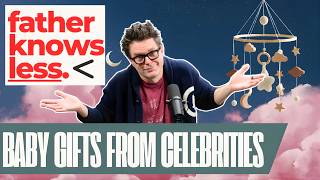 Fathers Knows Less: Baby Gifts From Celebrities Net Worth