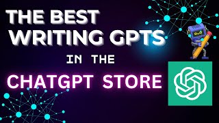 The BEST Writing GPTs in the ChatGPT Store For All Your Writing Needs!