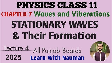 Stationery waves and their Formation || Chapter 7 || Waves and Viberations || Physics 11