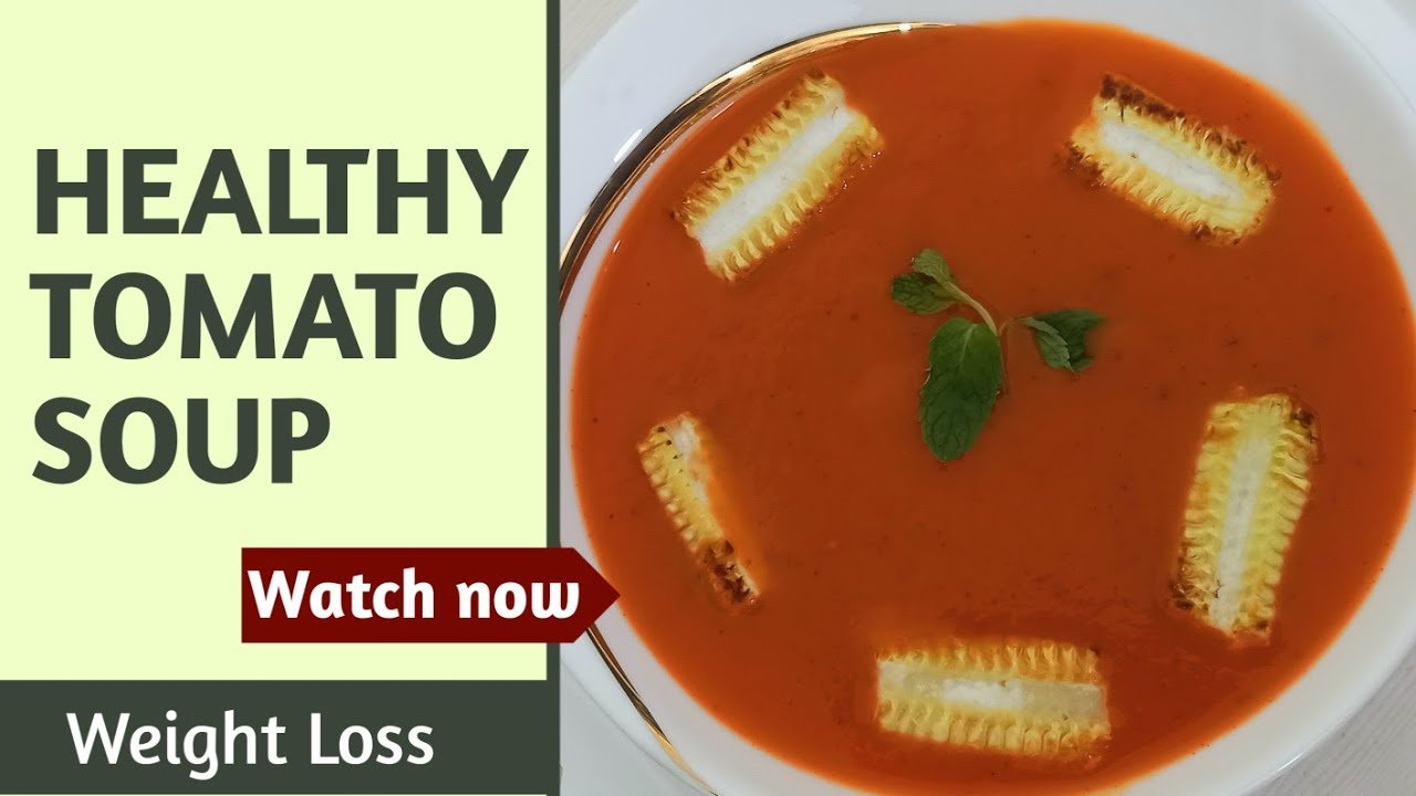 The best tomato soup recipe I ever made Tomato soup for weight loss Healthy tomato soup recipe