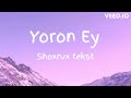 SHOXRUX YORON EY TEKST QO SHIQ MATNI 