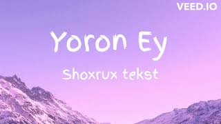 SHOXRUX  - YORON EY (TEKST, QO'SHIQ MATNI)