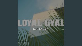 Loyal Gyal - Skeng, Valiant and Jiggy D