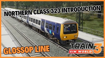 TSW3 | Northern Class 323 Introduction Training | Glossop Line: Manchester to Glossop & Hadfield