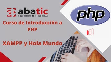 CURSO de PHP Clase 02: XAMPP y Hola Mundo - created by ABATIC