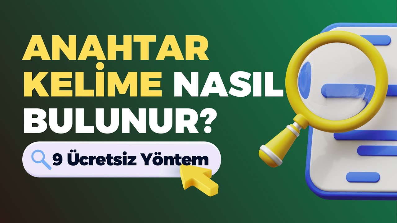 9 Ücretsiz Anahtar Kelime Araştırması Yöntemi, Anahtar Kelime Nasıl Bulunur?