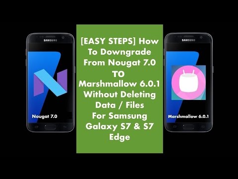 Downgrade Nougat 7.0 To Marshmallow 6.0.1 On S7 Edge Without Deleting Data