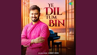 Ye Dil Tum Bin