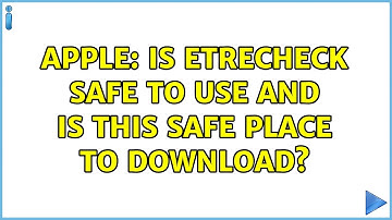 Apple: Is Etrecheck safe to use and is this safe place to download?