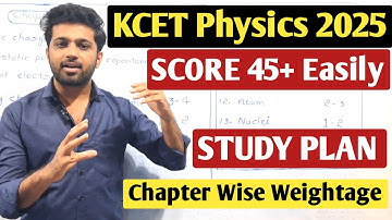 How to score 45+ easily in Physics? | KCET Physics 2025 | Important Chapters & Weightage