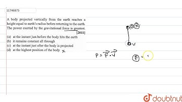 A body projected vertically from the earth reaches a height equal to earth\