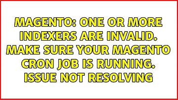 One or more indexers are invalid. Make sure your Magento cron job is running. ISSUE NOT RESOLVING
