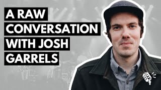 A Raw Conversation with Josh Garrels