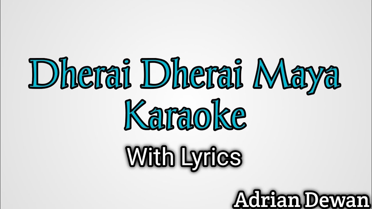 Dherai Dherai Maya  Adrian Dewan  Karaoke With Lyrics