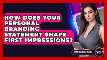 How Does Your Personal Branding Statement Shape First Impressions? - Women That Network