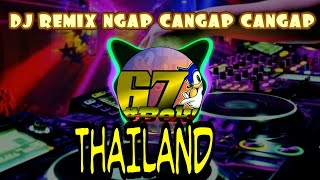 DJ Remix Ngap Cangap Cangap Thailand 2019