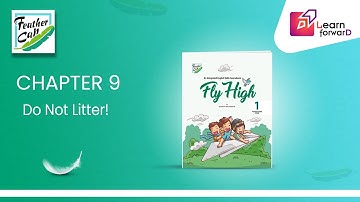 LEARN FORWARD | FEATHER CAP | FLY HIGH-1 | CHAPTER-9 | DO NOT LITTER