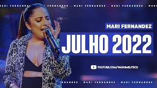 MARI FERNANDEZ - REPERTÓRIO NOVO JULHO 2022 (MÚSICAS NOVAS)