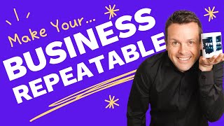 How to Make Your Business Repeatable (So You Can Scale)