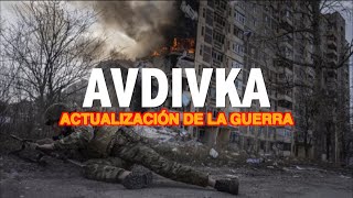 AVDIVKA - ACTUALIZACIÓN DE LA GUERRA