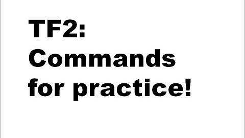 TF2: Commands for practice on your local server
