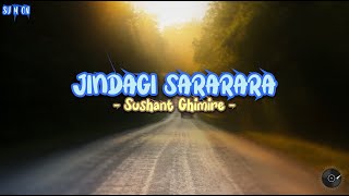 Video thumbnail of "JINDAGI SARARARA - SUSHANT GHIMIRE | LYRICS |"