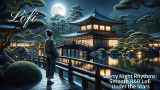 [chill lofi] Starry Night Rhythms: Smooth R&B Lofi Under the Stars