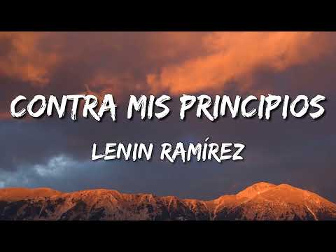 Lenin Ramírez - Contra Mis Principios (letra♬)