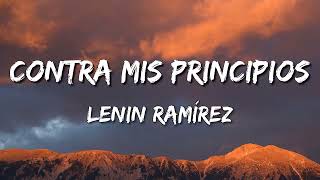 Lenin Ramírez - Contra Mis Principios (letra♬)