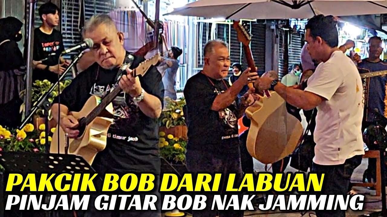 MELELEH BEB ! PEMINAT BOB DARI LABUAN MINTA NAK PINJAM GITAR JAMMING DENGAN SENTUHAN