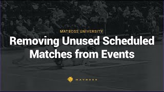 Removing Unused Scheduled Matches from Events | MatBoss University