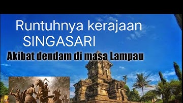 Runtuhnya kerajaan Singasari. karena adanya dendam di masa lampau.