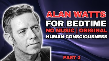 Alan Watts - Human Consciousness | Part 2 | Buddhist Wisdom | NO MUSIC | FOR SLEEP