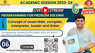 PPS6:Programming Languages,Concept of assembler, compiler, interpreter, loader and linker
