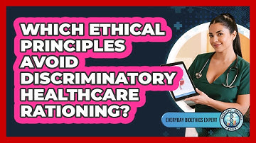 Which Ethical Principles Avoid Discriminatory Healthcare Rationing?