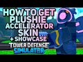 HOW TO GET THE PLUSH ACCELERATOR SKIN (Code &amp; Showcase) - Tower Defense Simulator