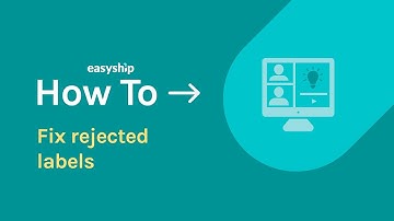 Fixing Rejected Shipping Labels | Easyship Helpcenter