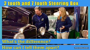Ford Model A Q&A of the day - 2 and 7 tooth Steering Box, how do I tell them apart?