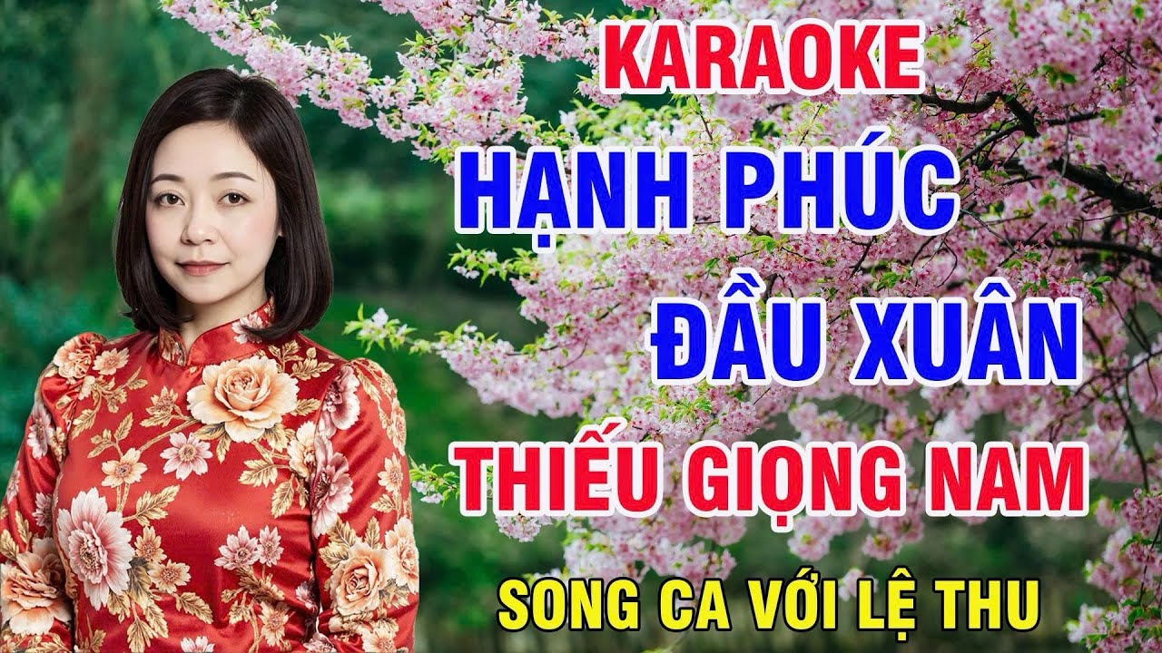 Hạnh Phúc Đầu Xuân Karaoke Thiếu Giọng Nam ( Mình Kỳ ) Song Ca Với Lệ Thu