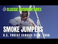 Smoke Jumpers | US Forest Service 1950 | Classic Documentaries
