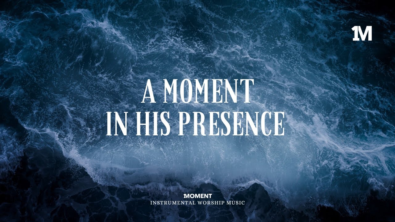 A MOMENT IN HIS PRESENCE - Instrumental  Soaking worship Music + Prayer worship music